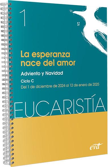 La esperanza nace del amor (Eucaristía nº 1/2025): Adviento y Navidad. Ciclo C / 1 de diciembre al 12 de enero