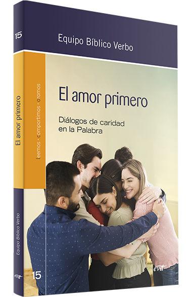 El amor primero: Diálogos de caridad en la Palabra