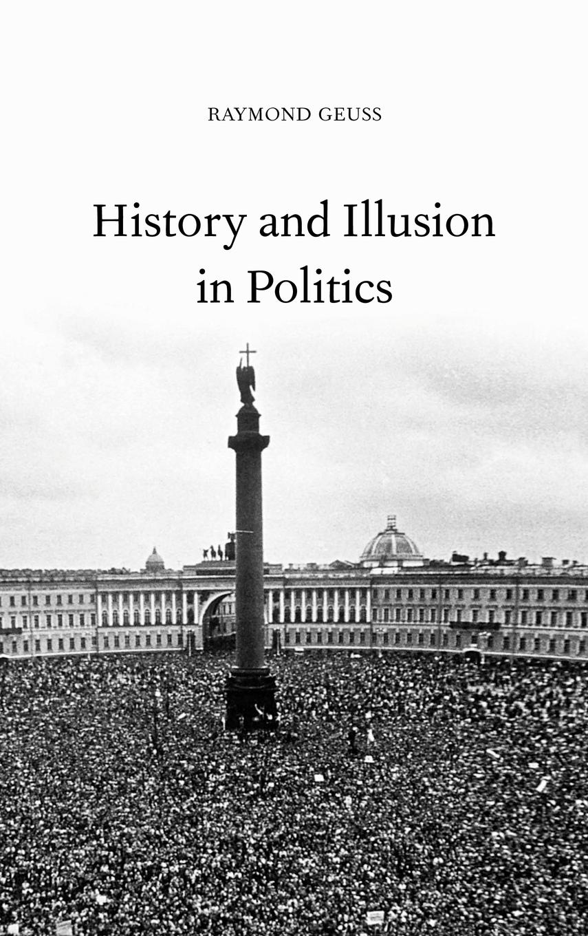 History and Illusion in Politics