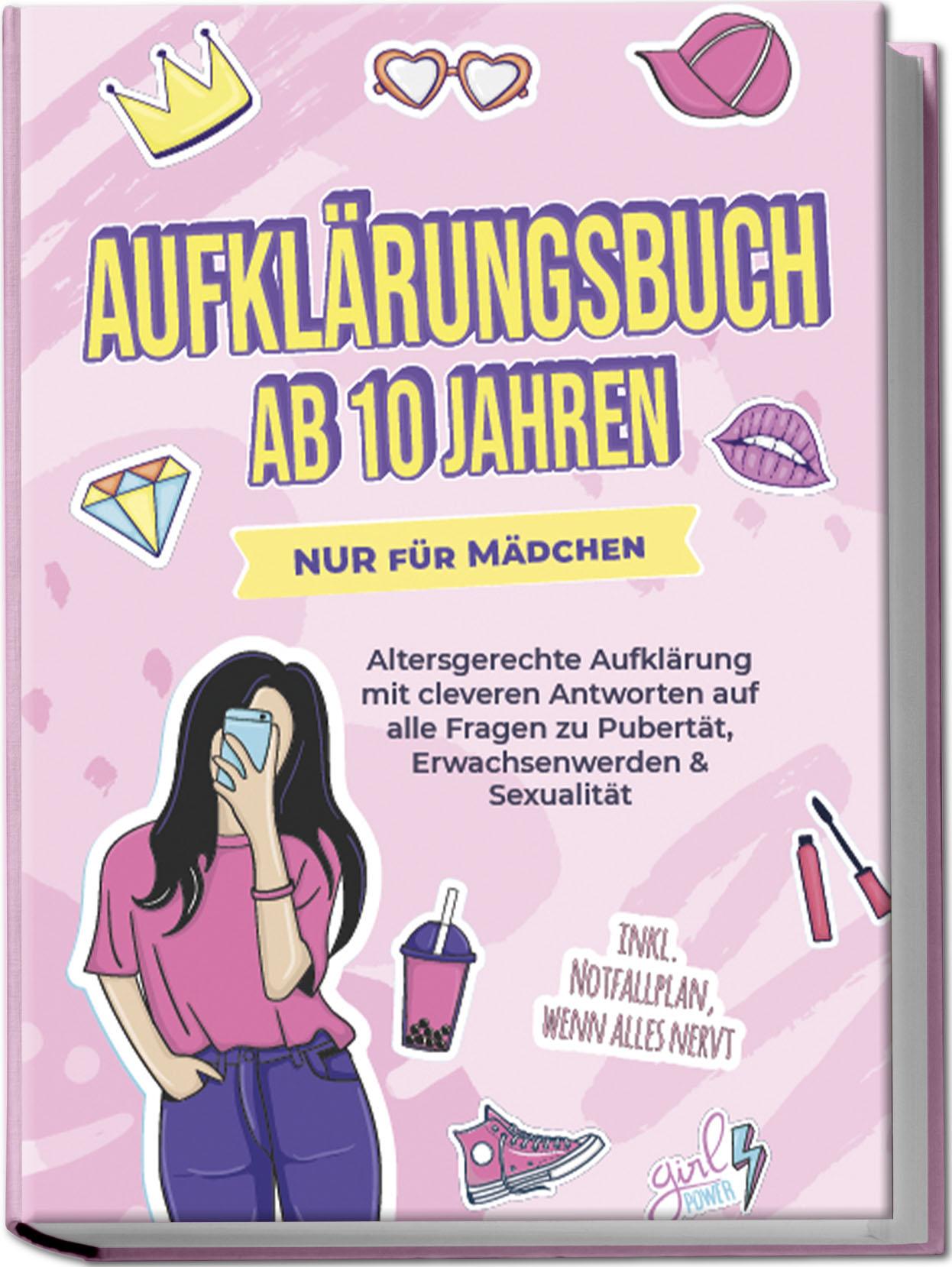 Aufklärungsbuch ab 10 Jahren NUR für Mädchen: Altersgerechte Aufklärung mit cleveren Antworten auf alle Fragen zu Pubertät, Erwachsenwerden & Sexualität - inkl. Notfallplan, wenn alles nervt