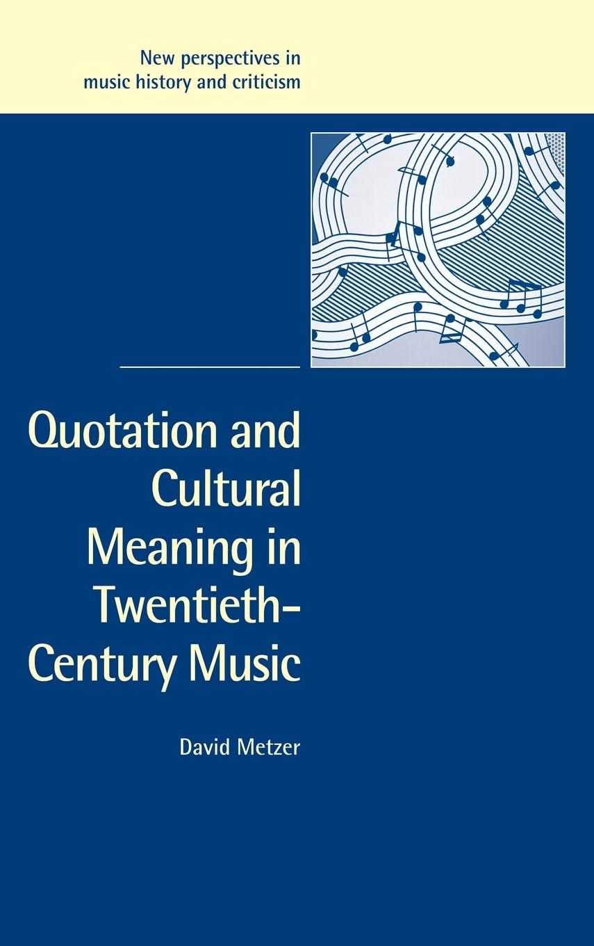 Quotation and Cultural Meaning in Twentieth-Century Music