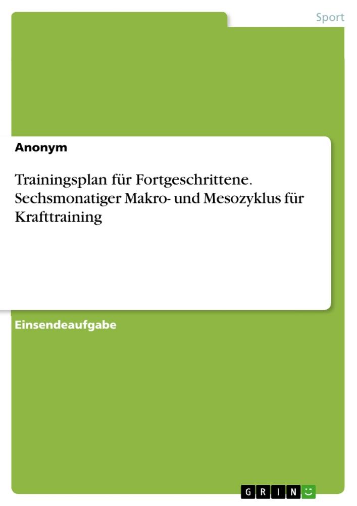 Trainingsplan für Fortgeschrittene. Sechsmonatiger Makro- und Mesozyklus für Krafttraining