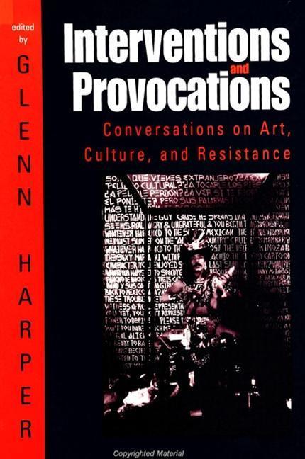 Interventions and Provocations: Conversations on Art, Culture, and Resistance