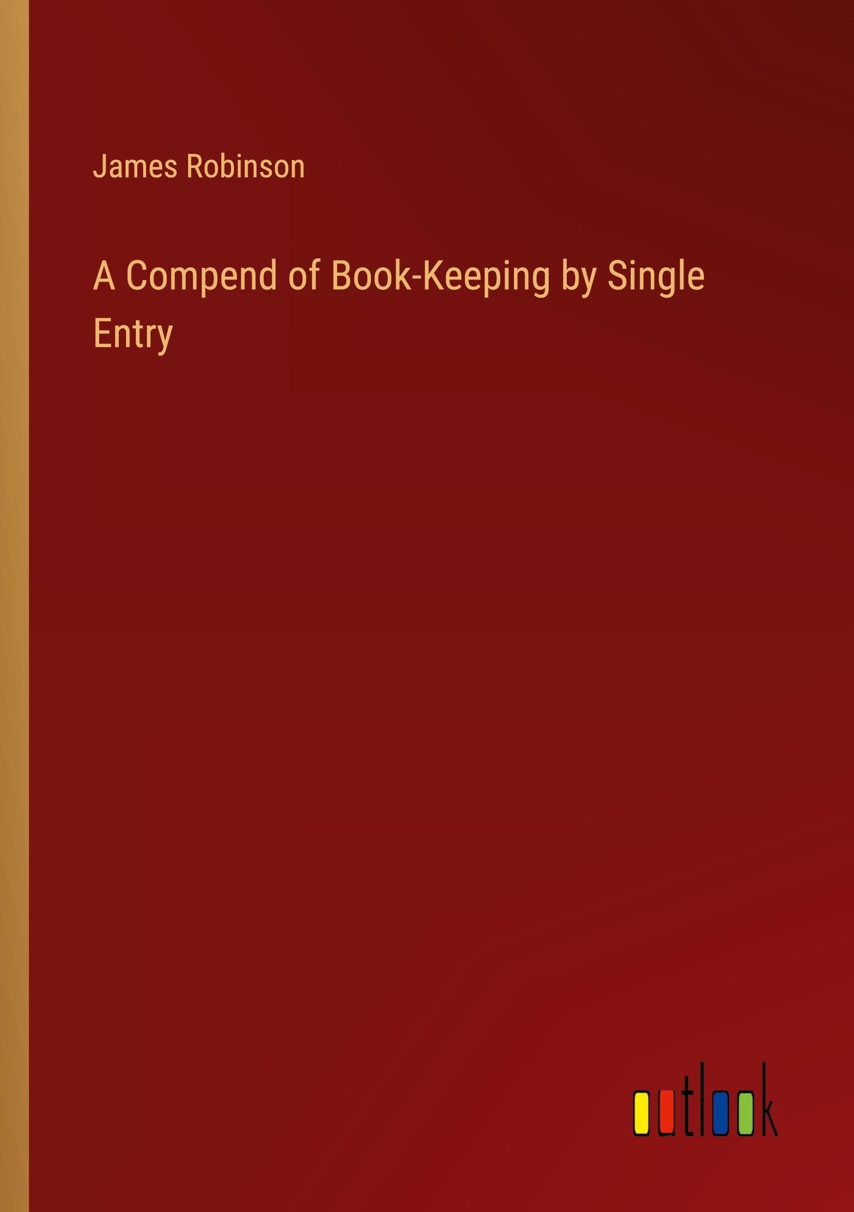 A Compend of Book-Keeping by Single Entry