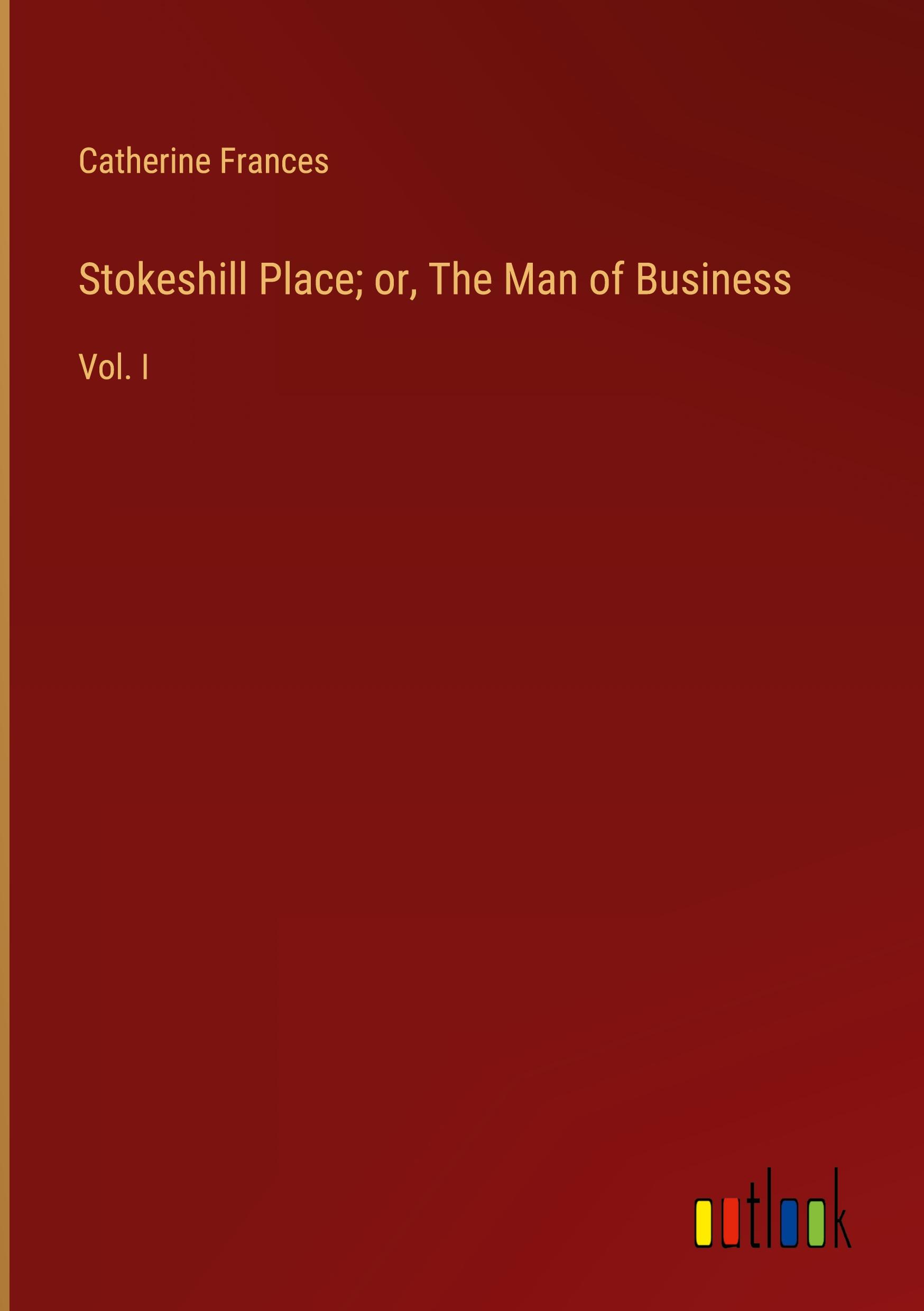 Stokeshill Place; or, The Man of Business