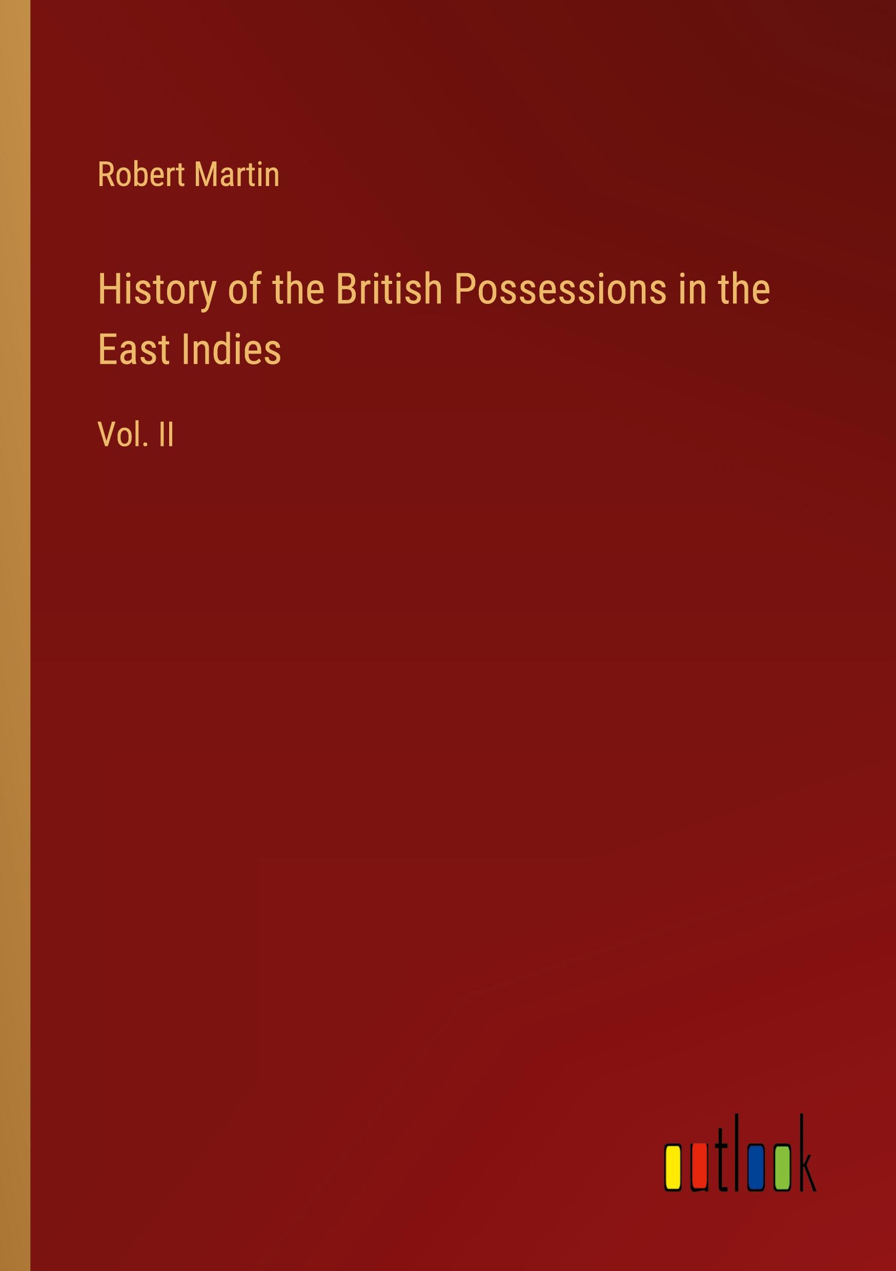 History of the British Possessions in the East Indies