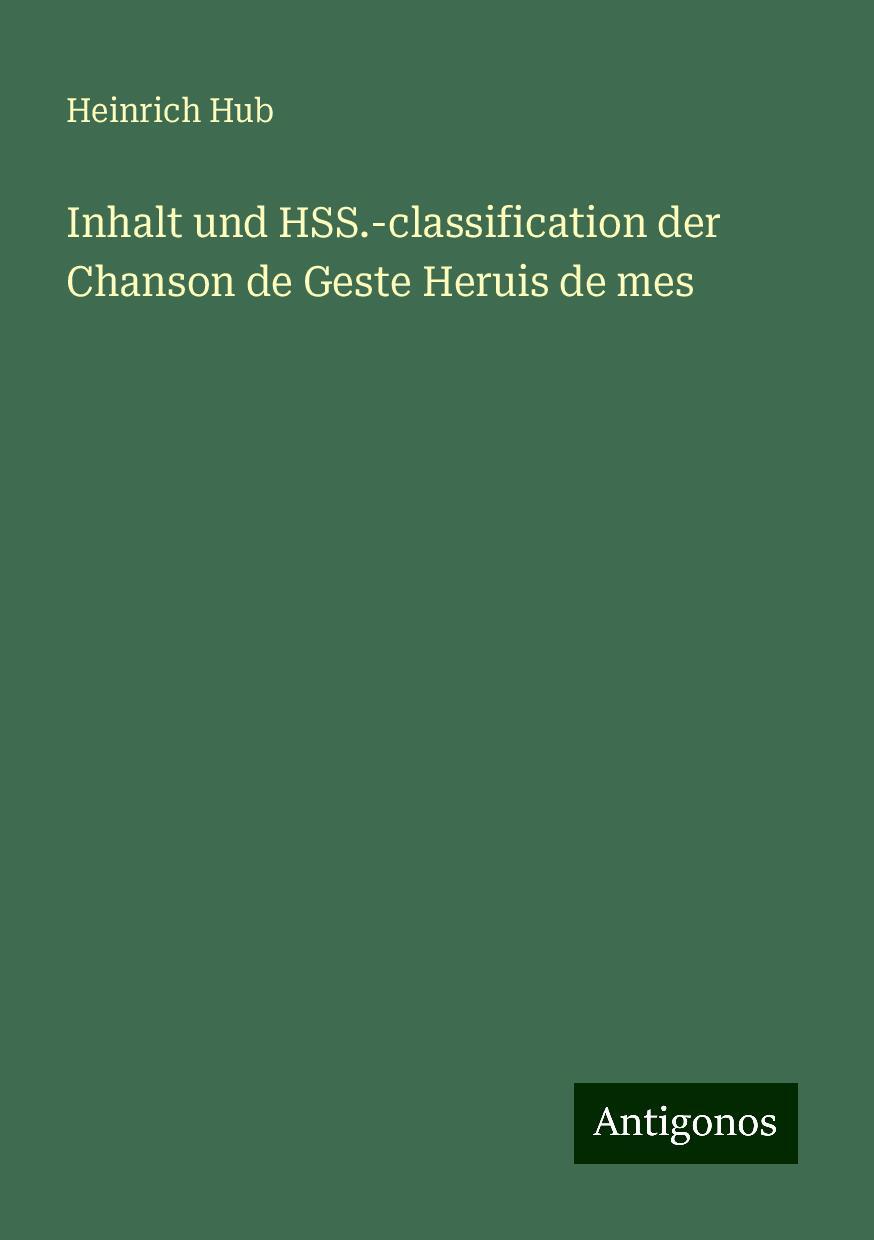 Inhalt und HSS.-classification der Chanson de Geste Heruis de mes