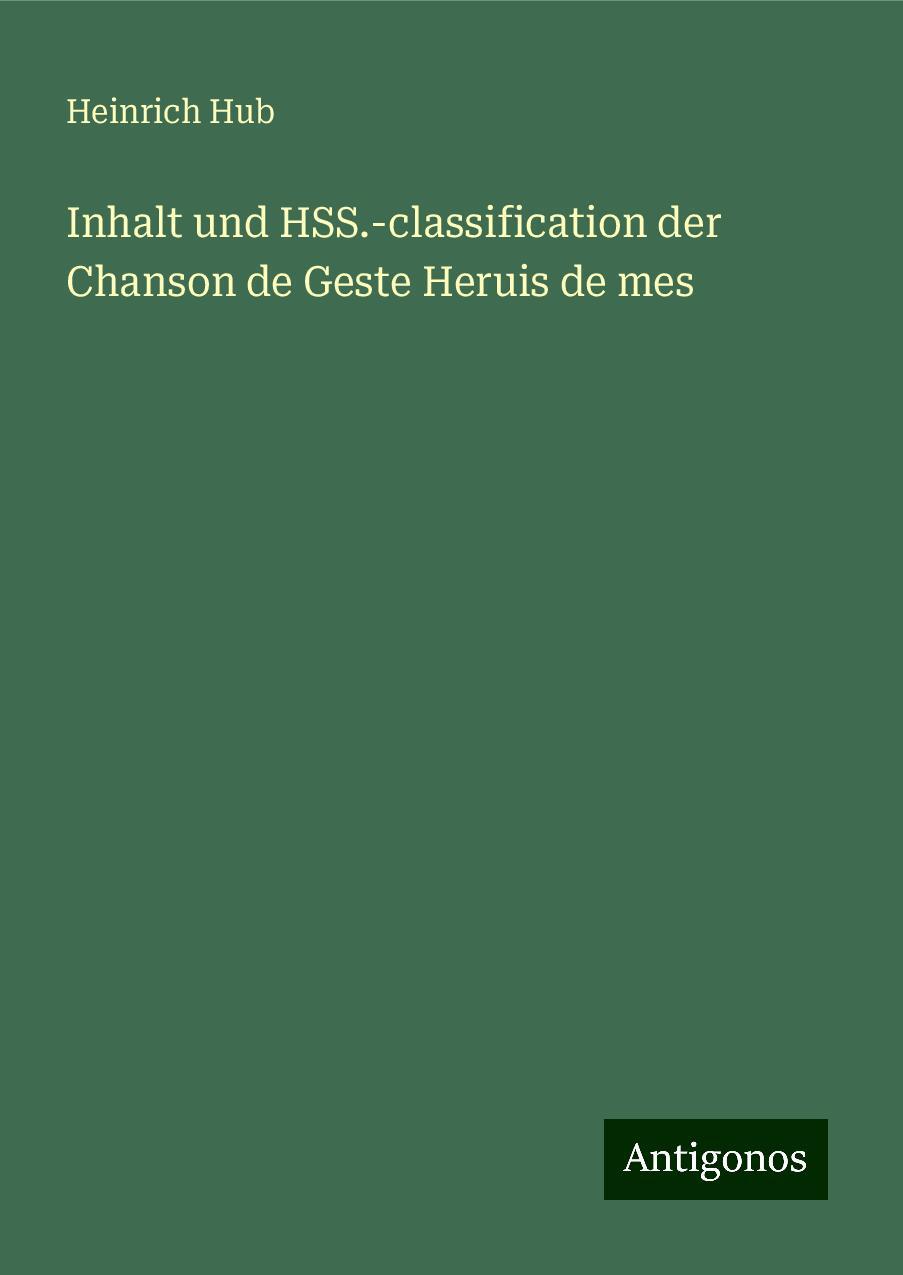 Inhalt und HSS.-classification der Chanson de Geste Heruis de mes