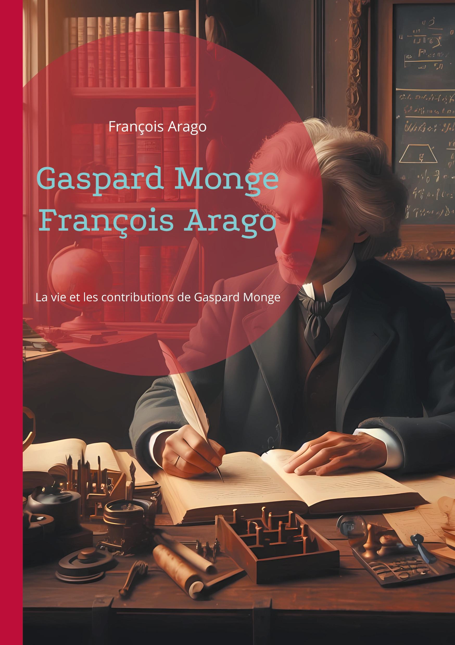 Gaspard Monge François Arago