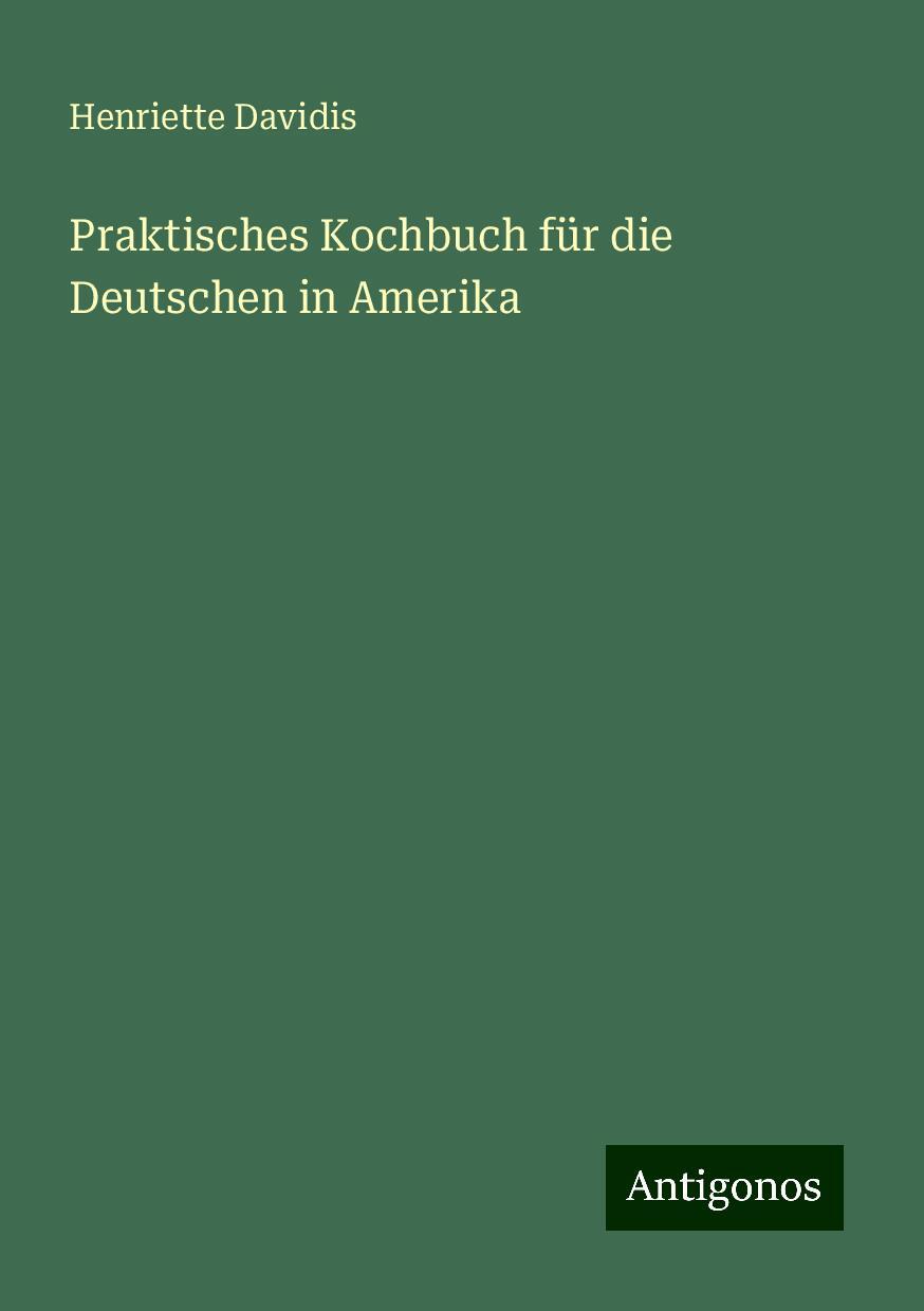 Praktisches Kochbuch für die Deutschen in Amerika