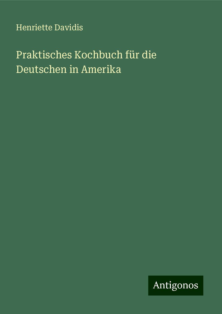 Praktisches Kochbuch für die Deutschen in Amerika