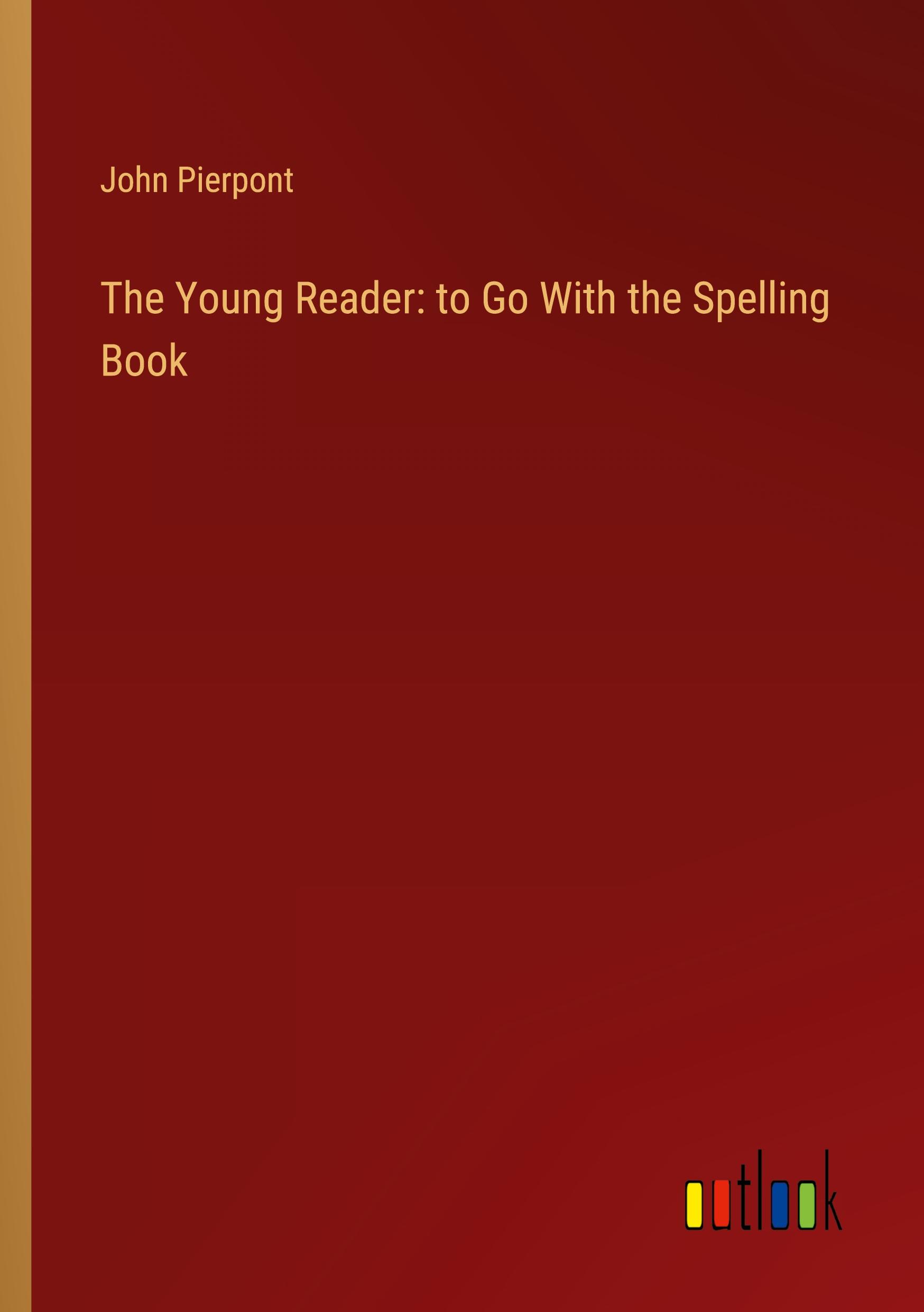 The Young Reader: to Go With the Spelling Book