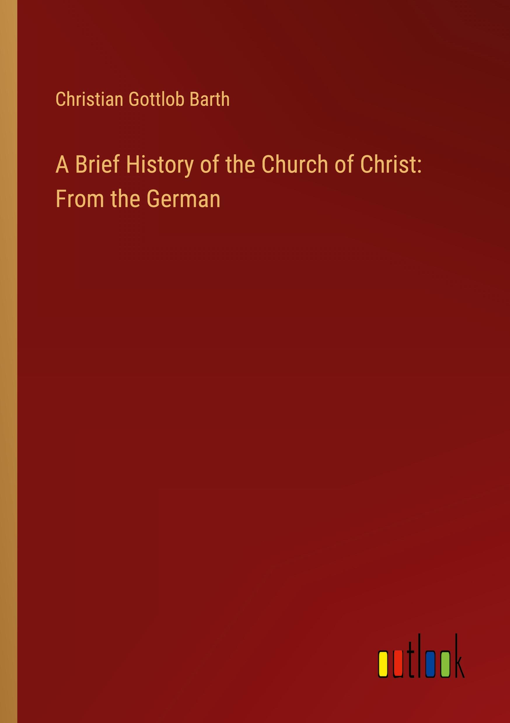 A Brief History of the Church of Christ: From the German