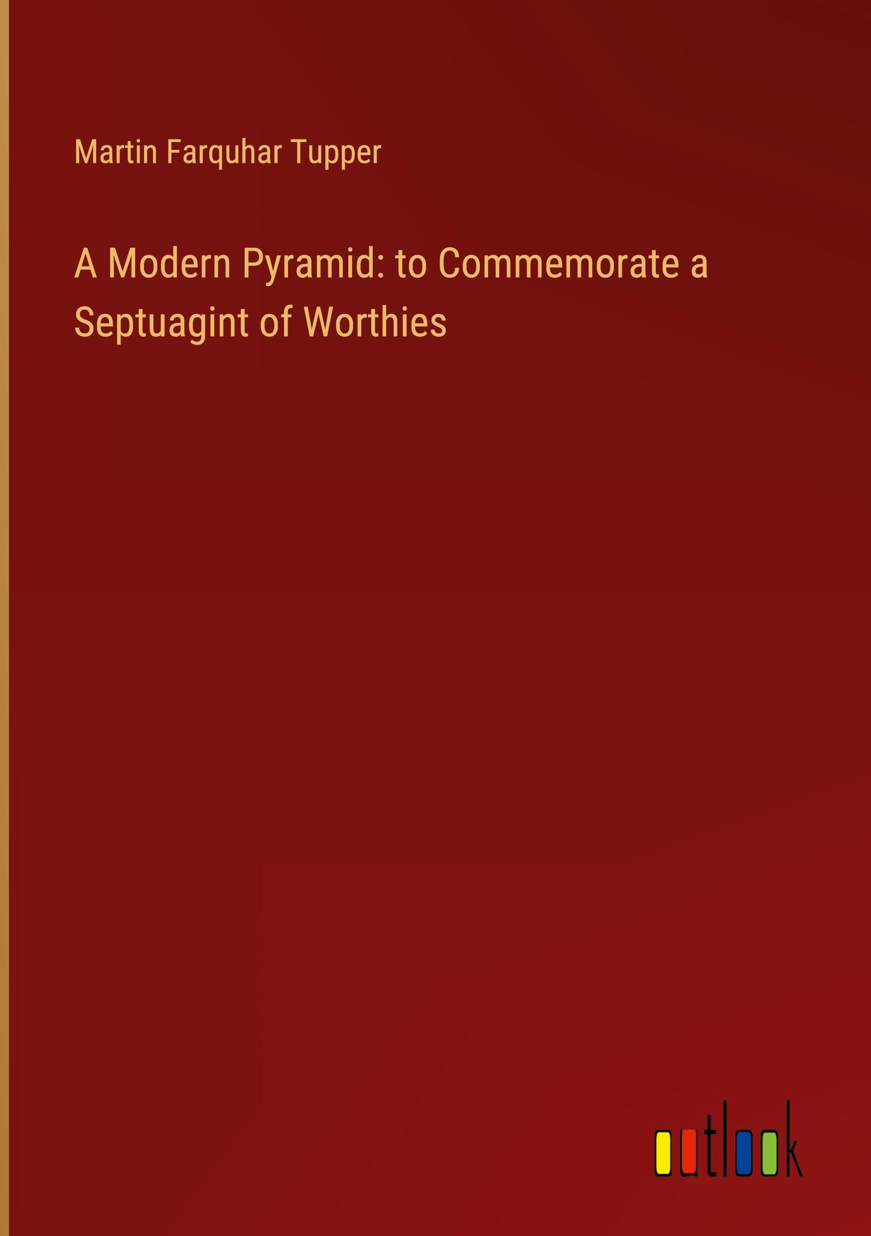 A Modern Pyramid: to Commemorate a Septuagint of Worthies