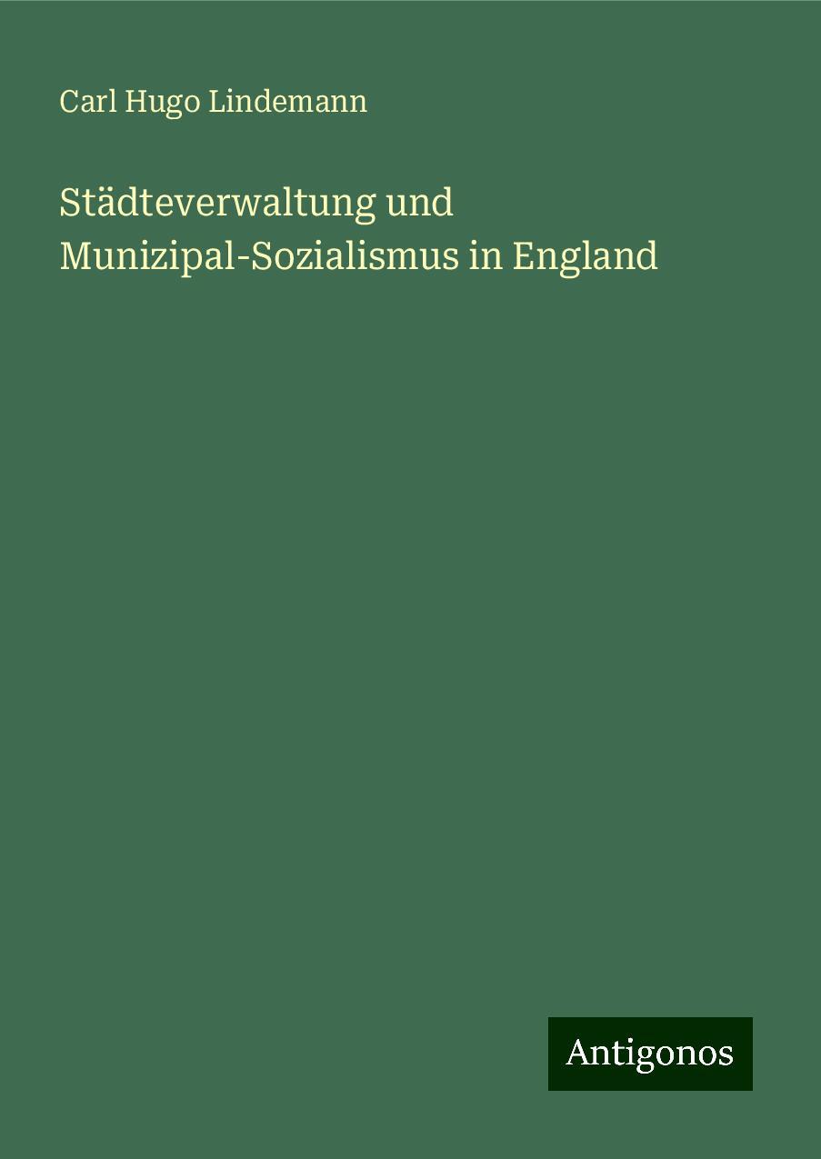 Städteverwaltung und Munizipal-Sozialismus in England