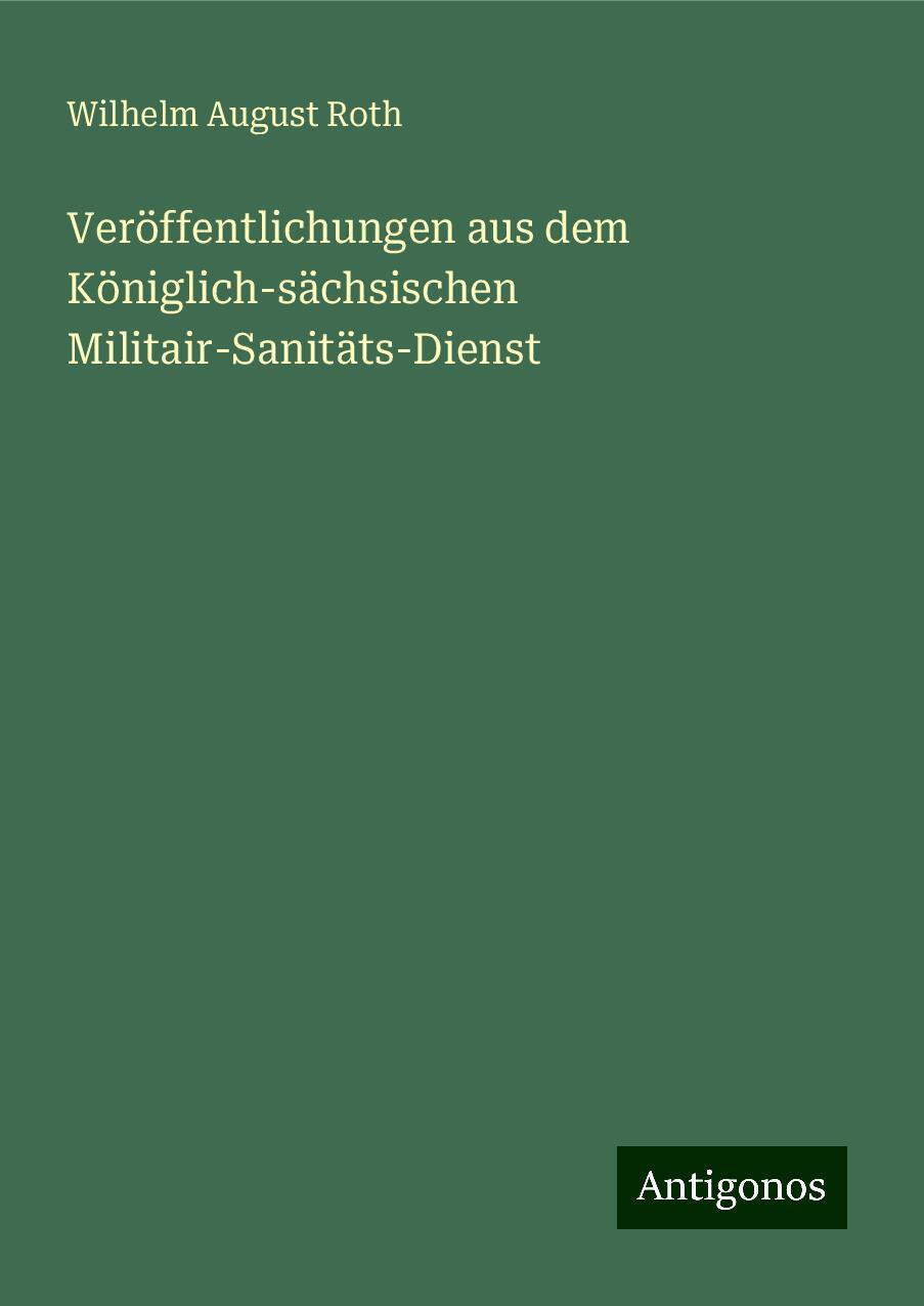 Veröffentlichungen aus dem Königlich-sächsischen Militair-Sanitäts-Dienst