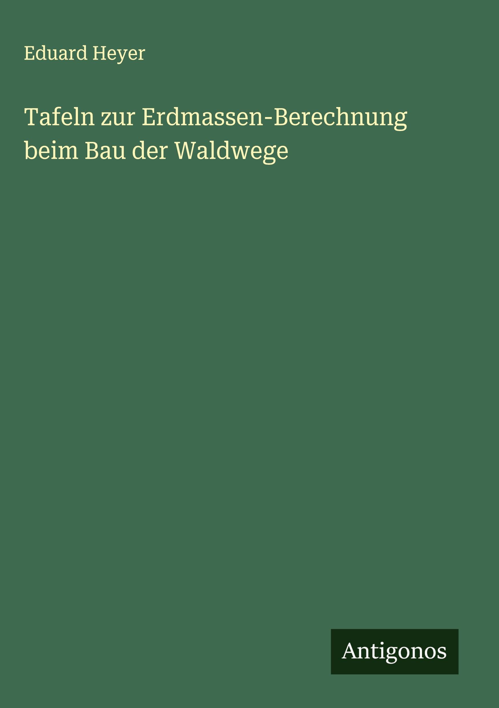 Tafeln zur Erdmassen-Berechnung beim Bau der Waldwege