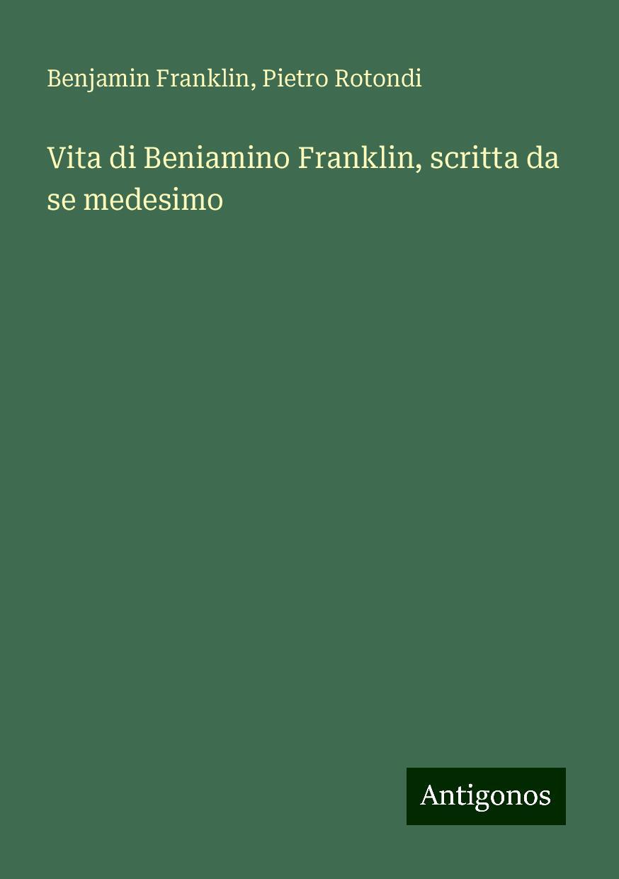 Vita di Beniamino Franklin, scritta da se medesimo