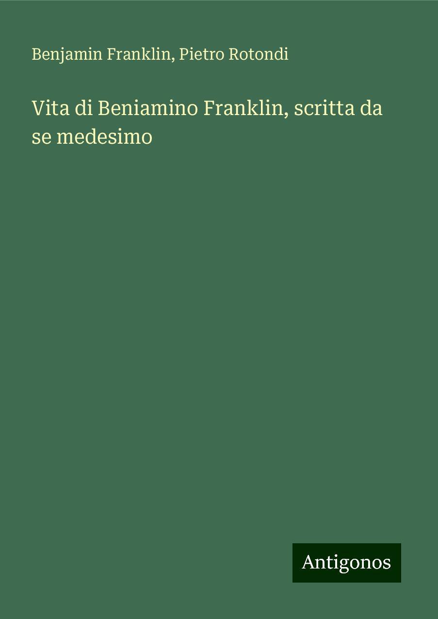 Vita di Beniamino Franklin, scritta da se medesimo