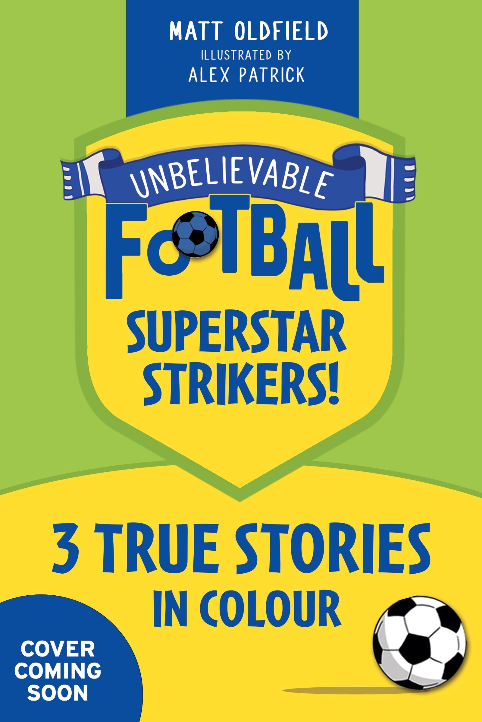 Unbelievable Football Short Colour Stories: Superstar Strikers!