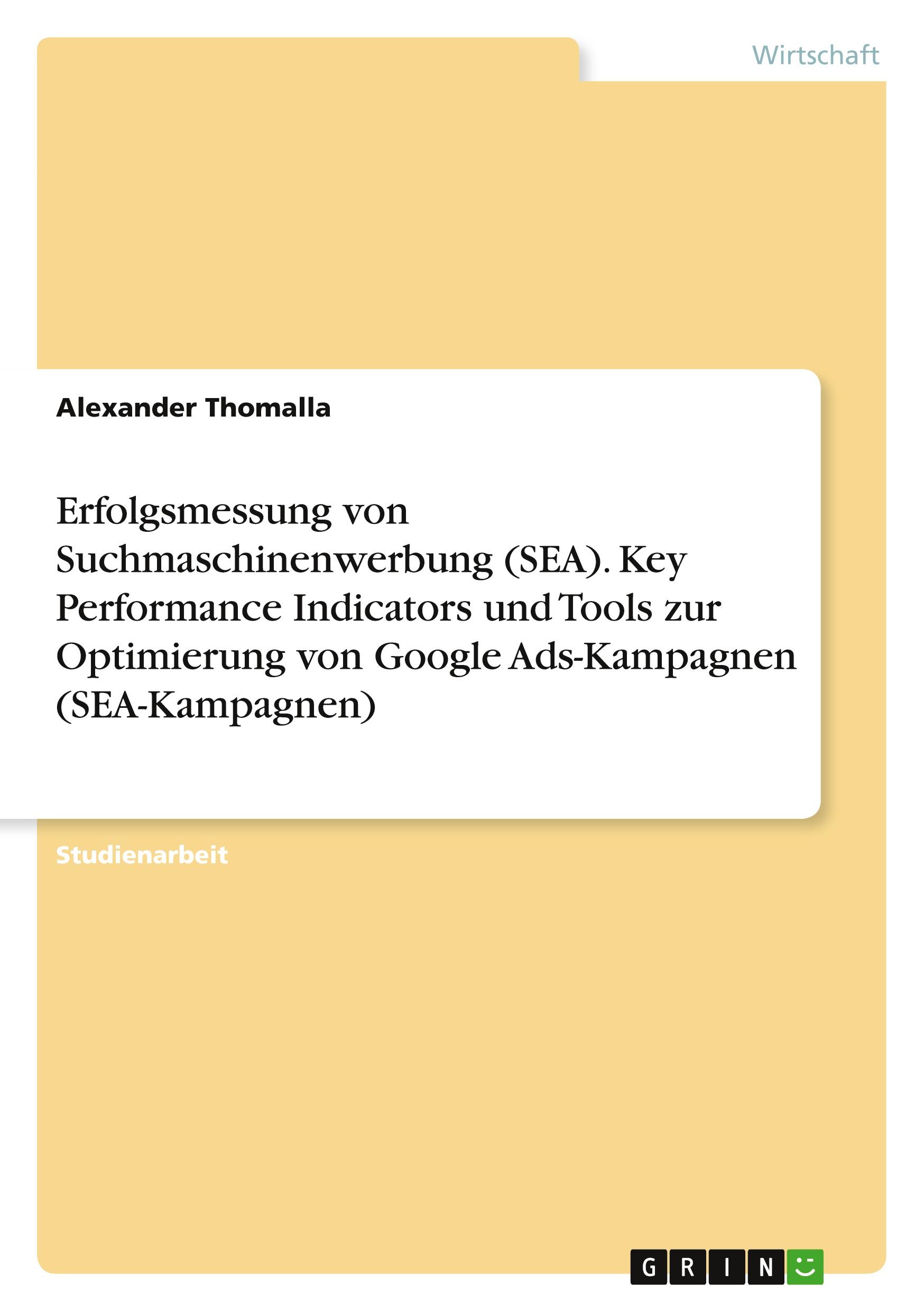 Erfolgsmessung von Suchmaschinenwerbung (SEA). Key Performance Indicators und Tools zur Optimierung von Google Ads-Kampagnen (SEA-Kampagnen)