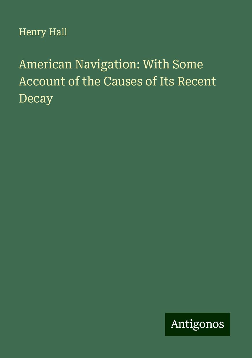 American Navigation: With Some Account of the Causes of Its Recent Decay