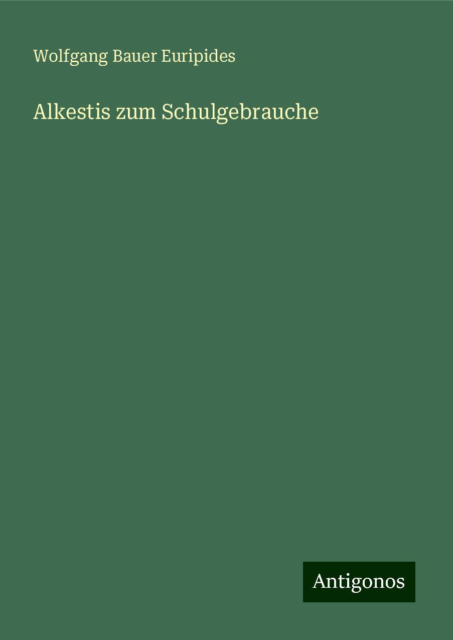 Alkestis zum Schulgebrauche