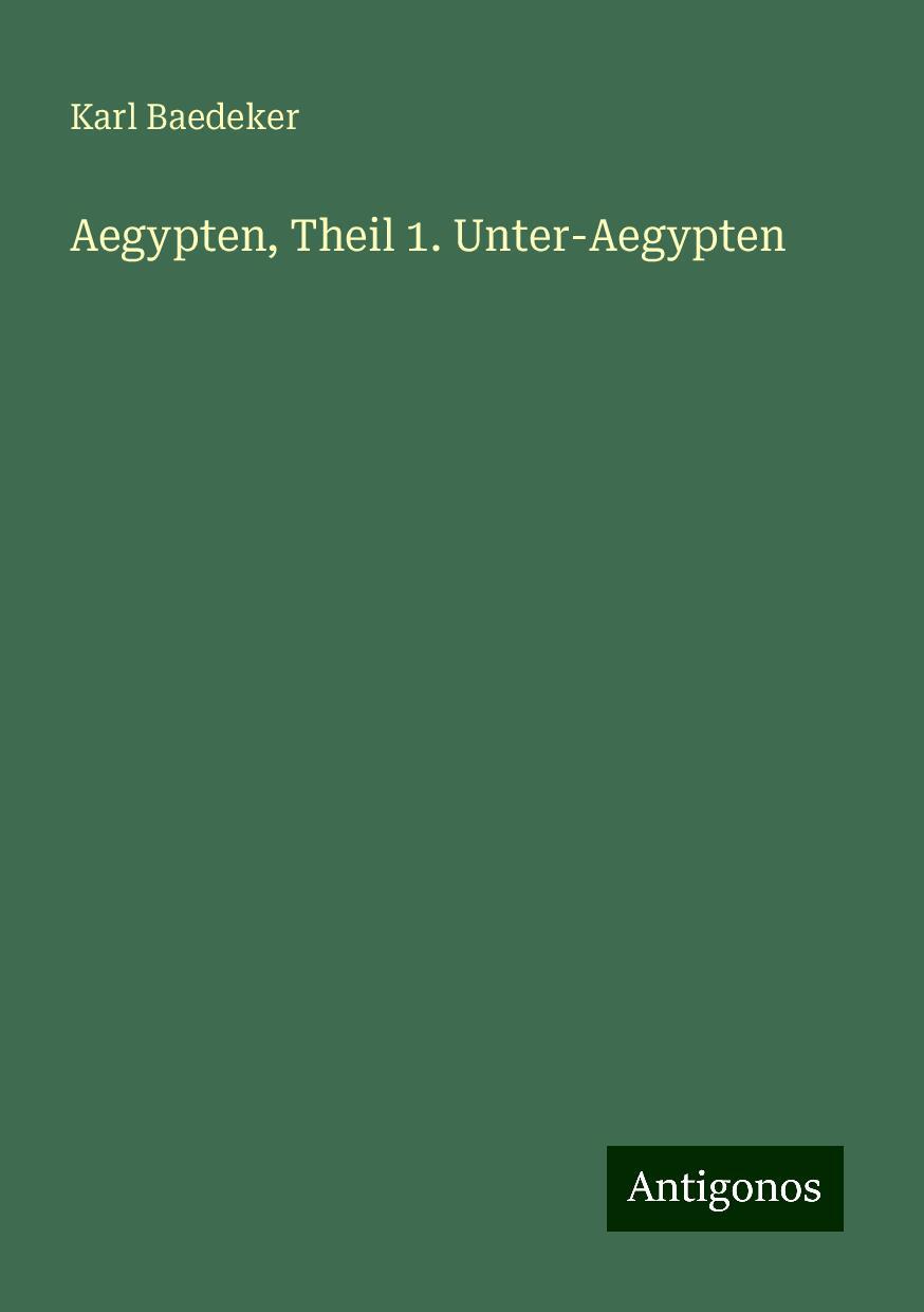 Aegypten, Theil 1. Unter-Aegypten