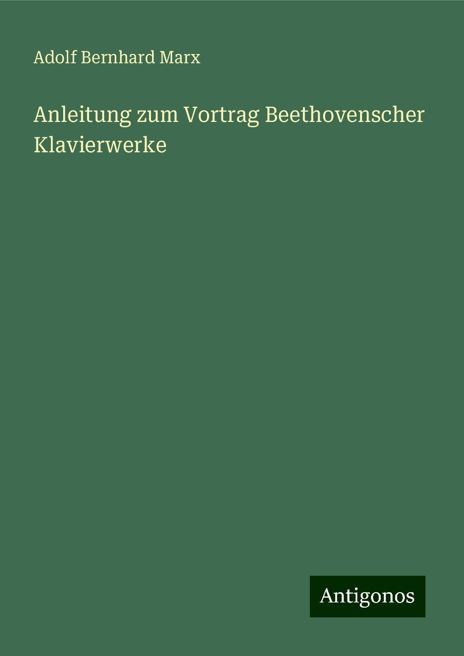 Anleitung zum Vortrag Beethovenscher Klavierwerke