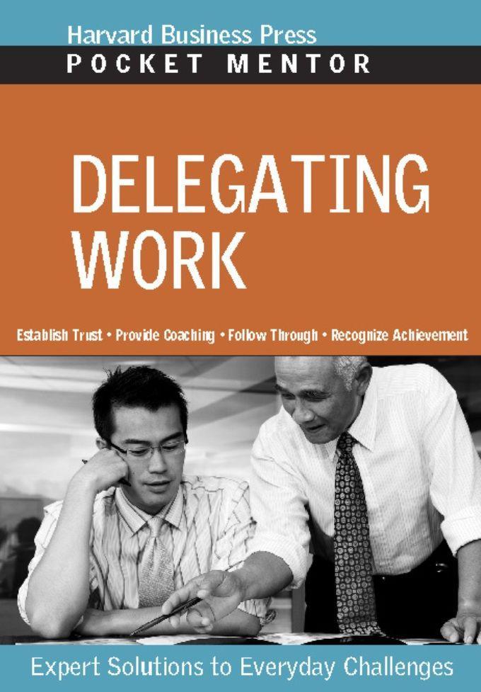 Delegating Work: Expert Solutions to Everyday Challenges