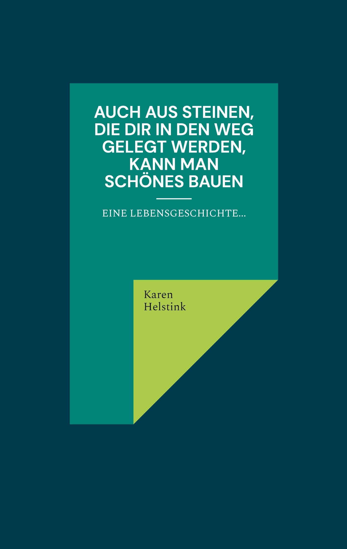 Auch aus Steinen, die Dir in den Weg gelegt werden, kann man Schönes bauen!