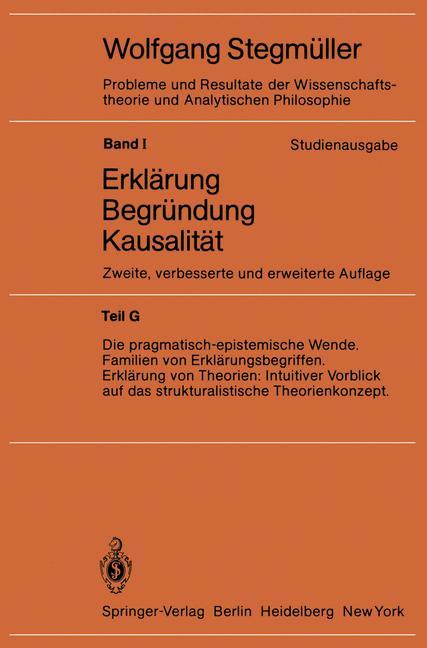 Die pragmatisch-epistemische Wende Familien von Erklärungsbegriffen Erklärung von Theorien: Intuitiver Vorblick auf das strukturalistische Theorienkonzept