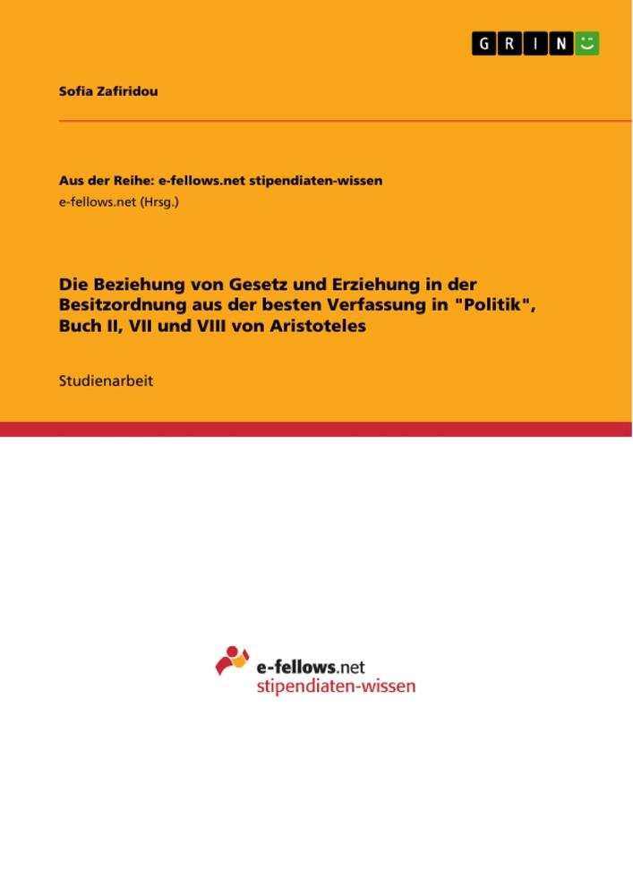 Die Beziehung von Gesetz und Erziehung in der Besitzordnung aus der besten Verfassung in "Politik", Buch II, VII und VIII von Aristoteles