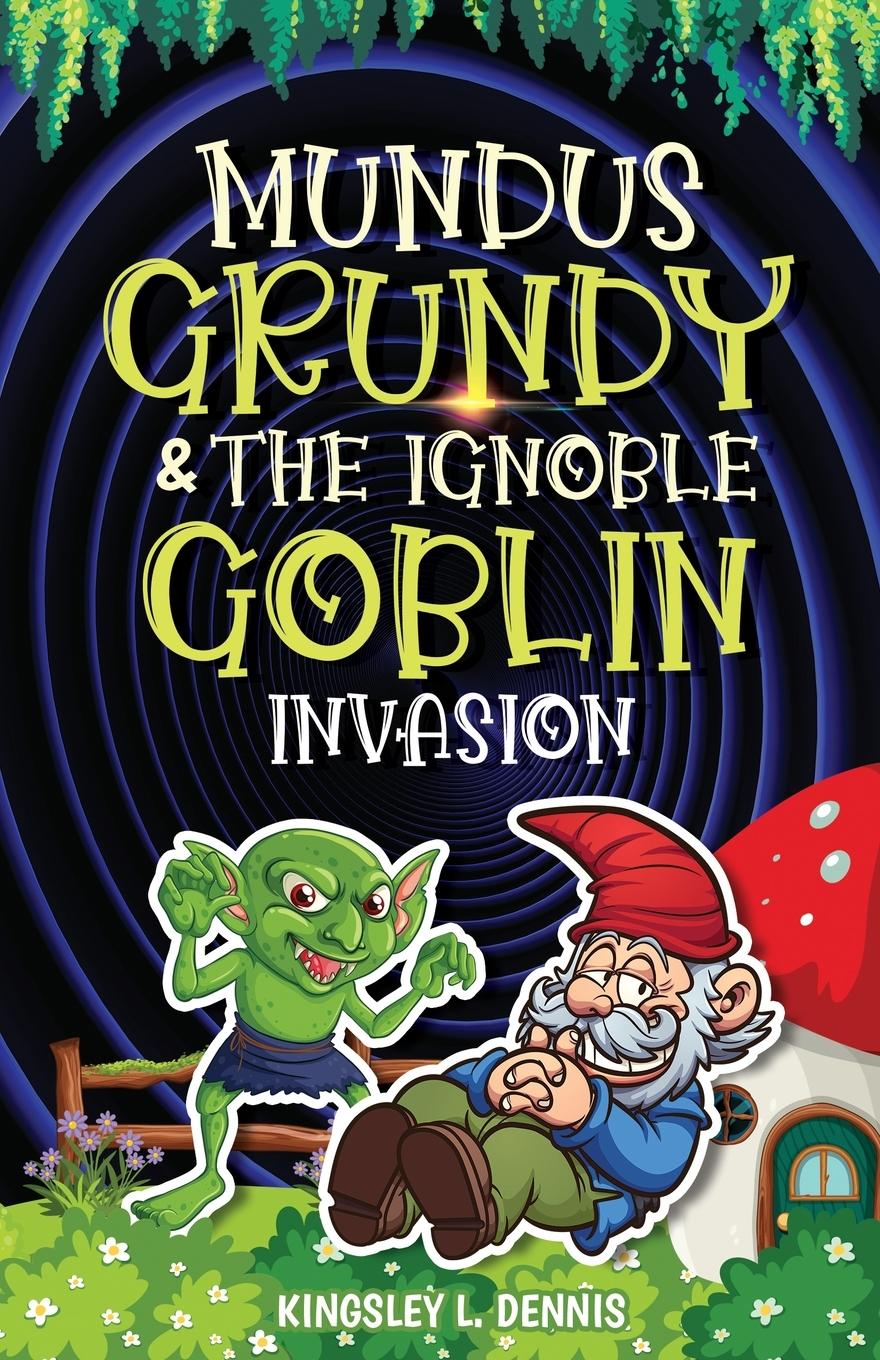 MUNDUS GRUNDY & THE IGNOBLE GOBLIN INVASION