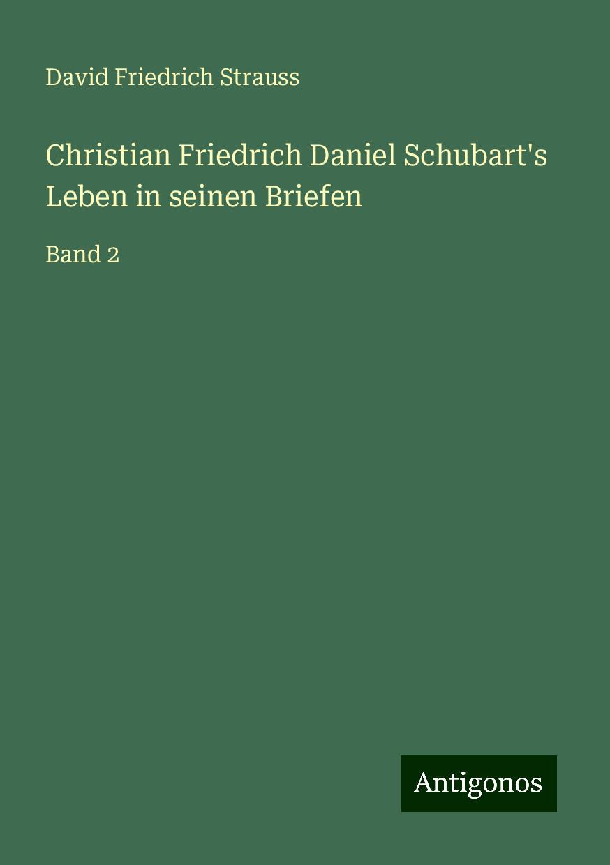 Christian Friedrich Daniel Schubart's Leben in seinen Briefen