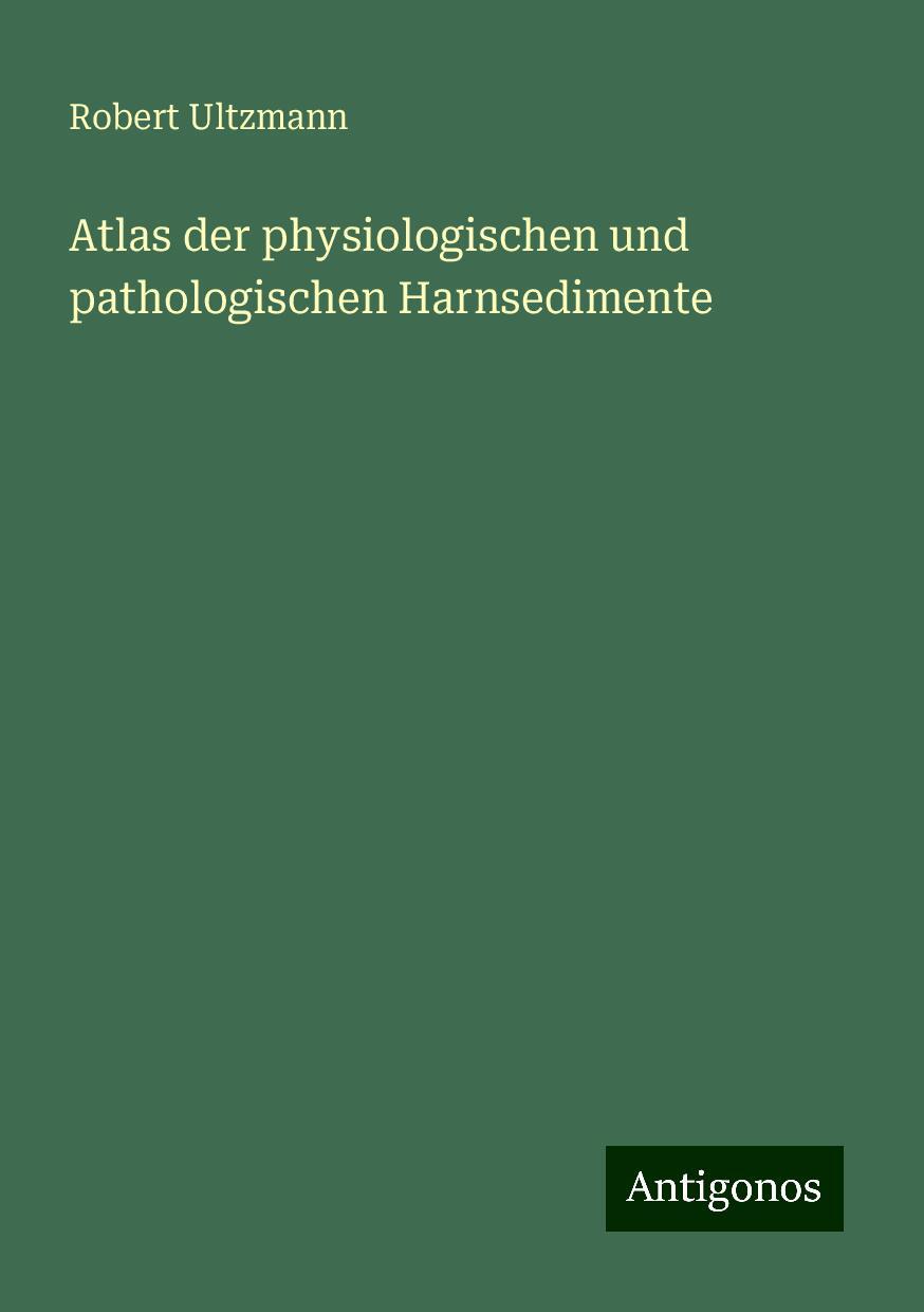 Atlas der physiologischen und pathologischen Harnsedimente