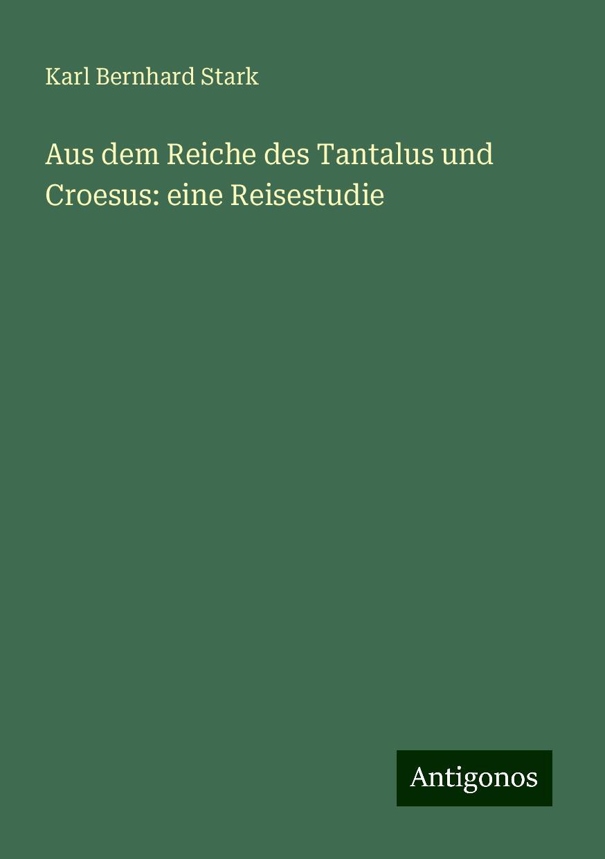 Aus dem Reiche des Tantalus und Croesus: eine Reisestudie