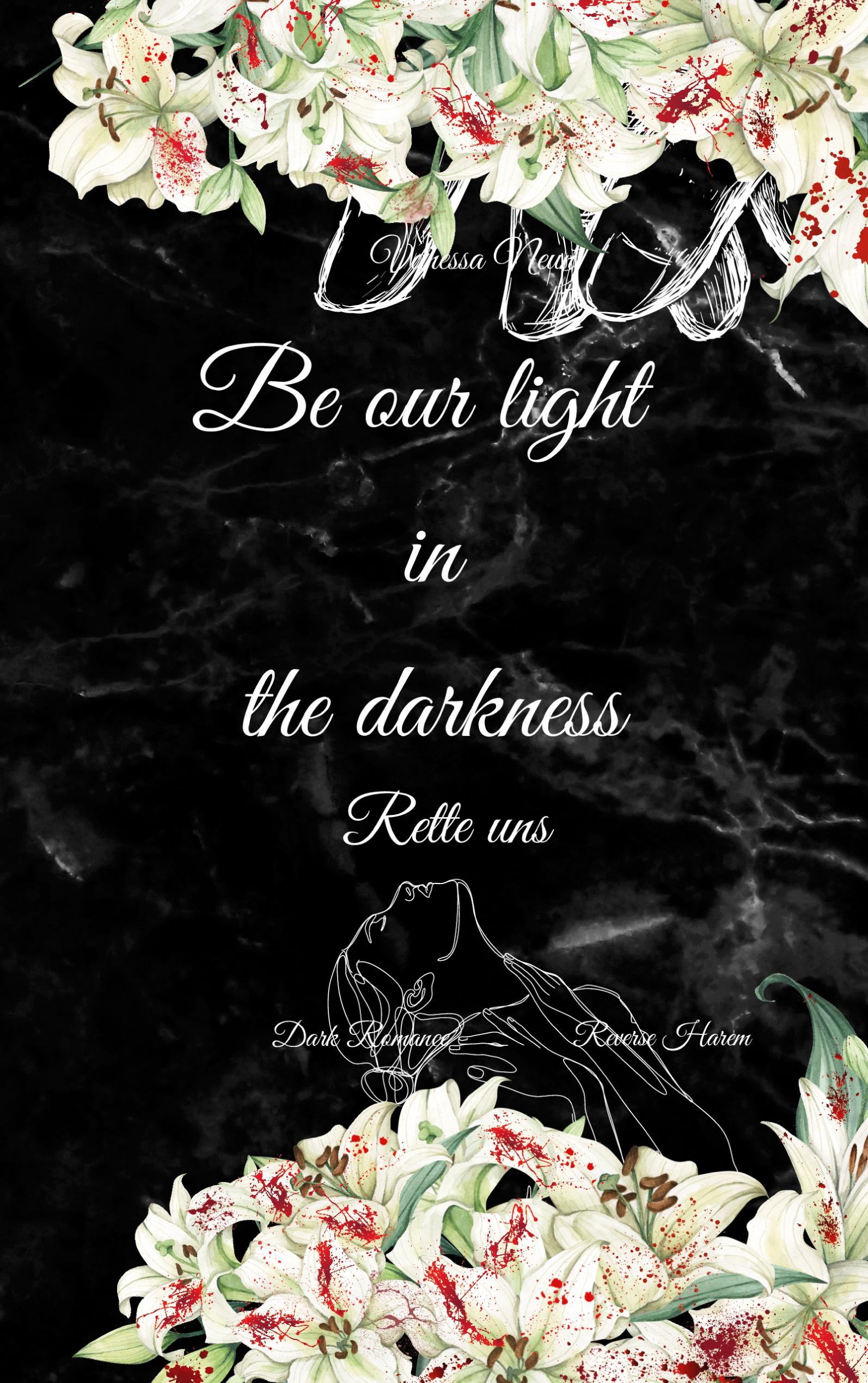 Be our light in the darkness