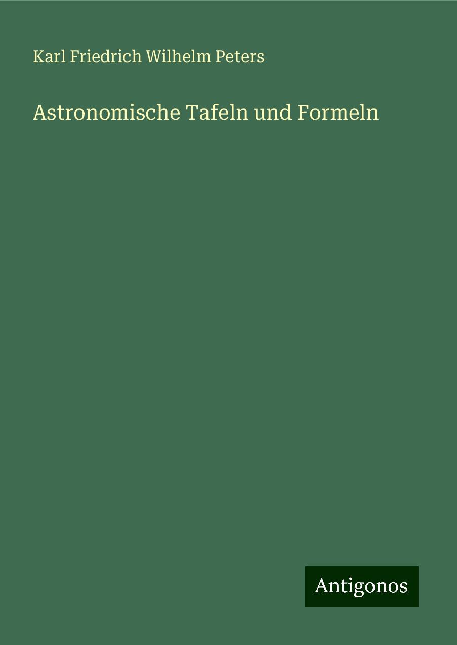 Astronomische Tafeln und Formeln