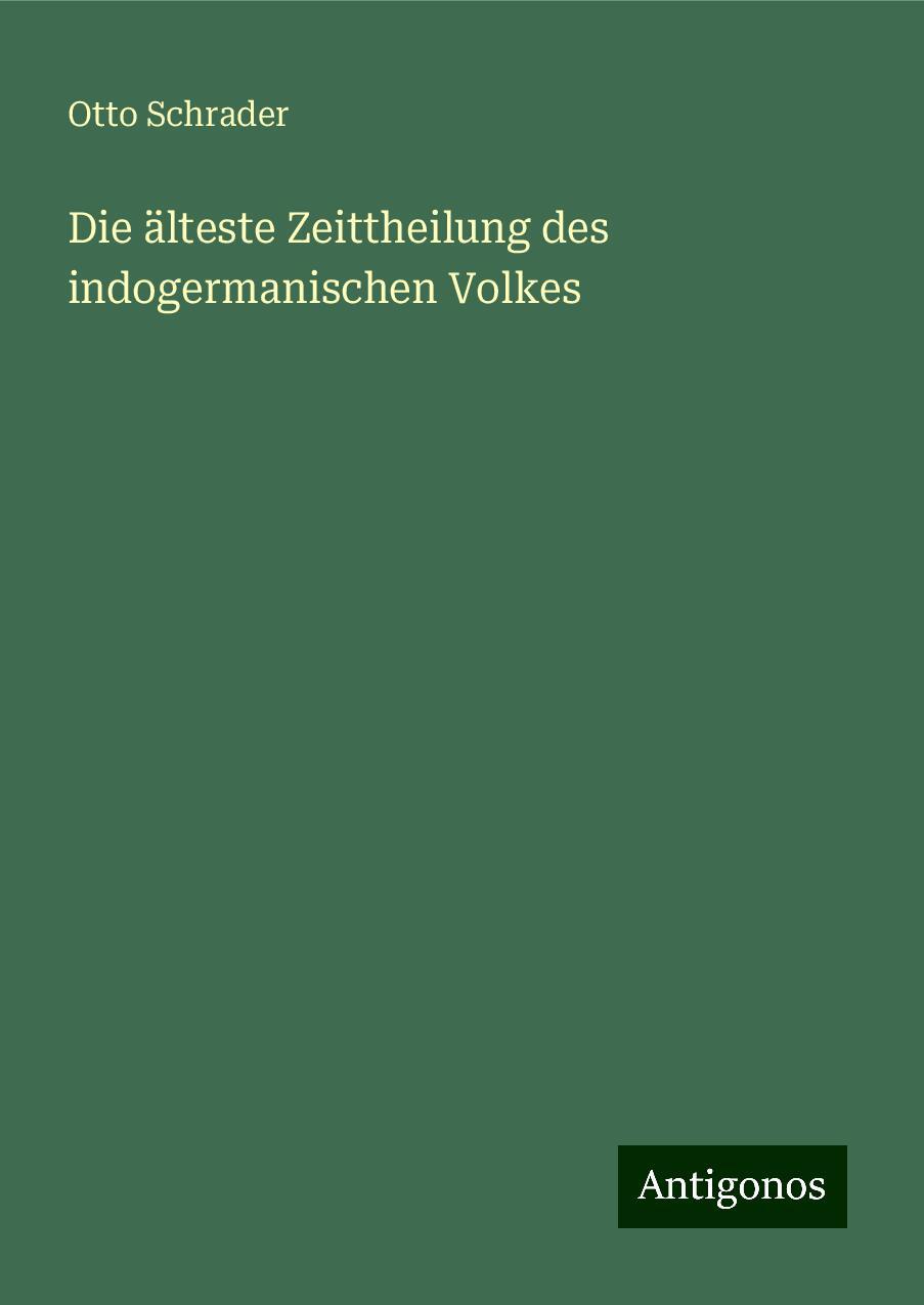 Die älteste Zeittheilung des indogermanischen Volkes