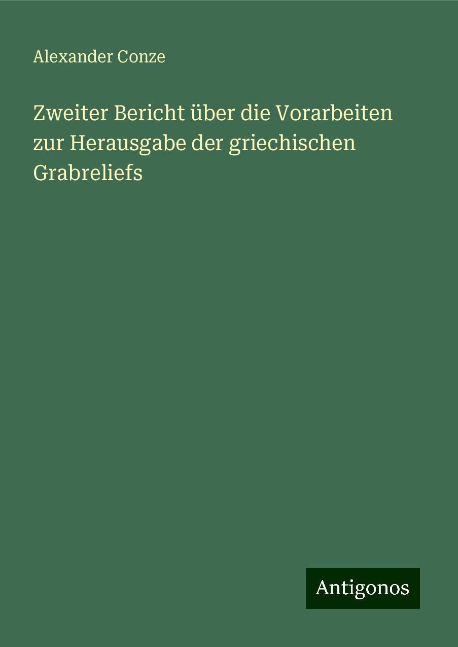 Zweiter Bericht über die Vorarbeiten zur Herausgabe der griechischen Grabreliefs