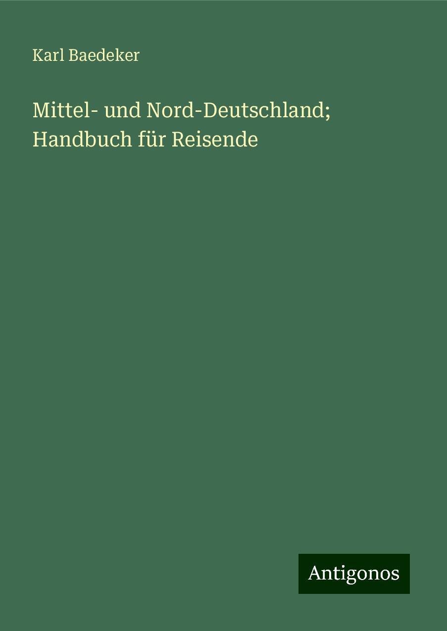 Mittel- und Nord-Deutschland; Handbuch für Reisende