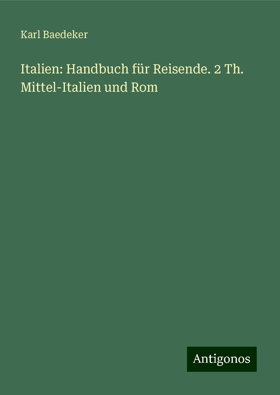 Italien: Handbuch für Reisende. 2 Th. Mittel-Italien und Rom