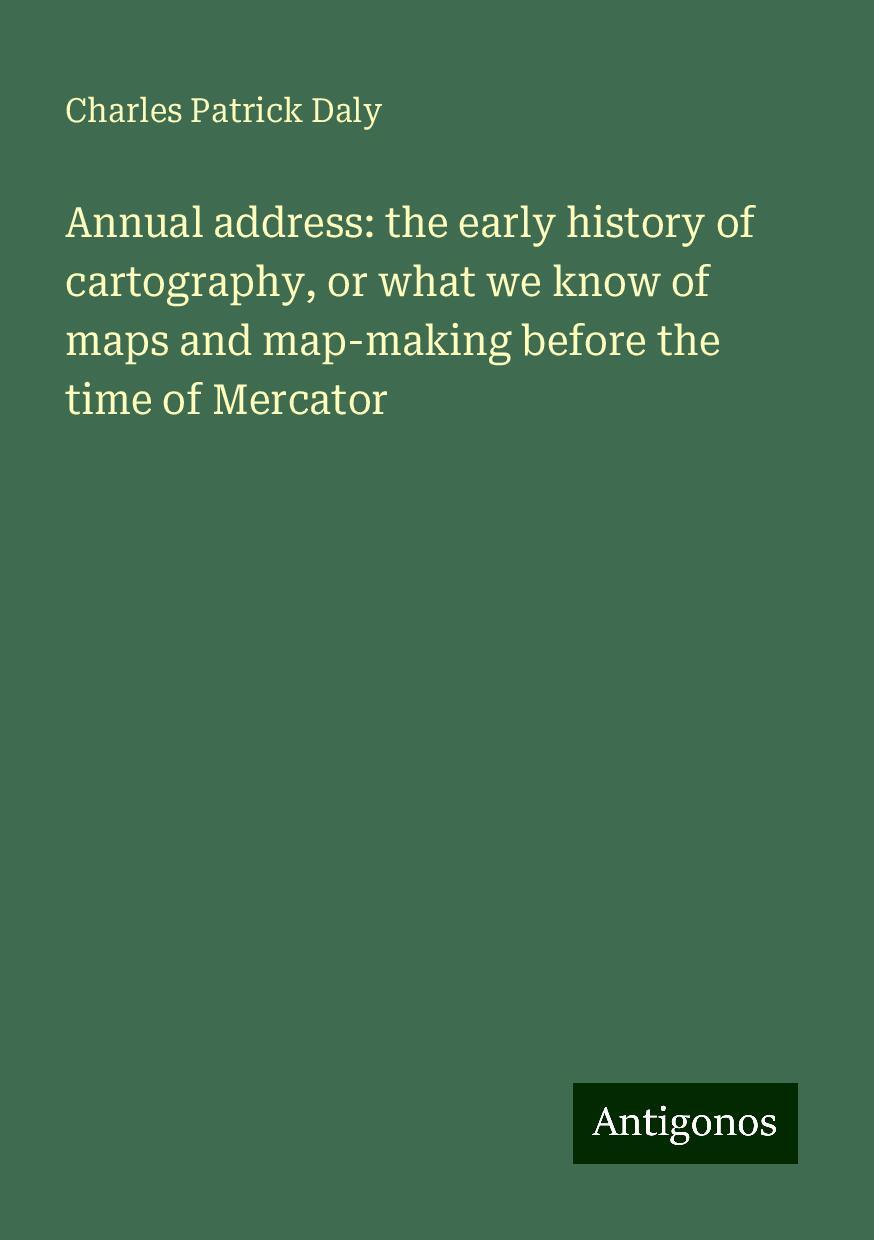 Annual address: the early history of cartography, or what we know of maps and map-making before the time of Mercator