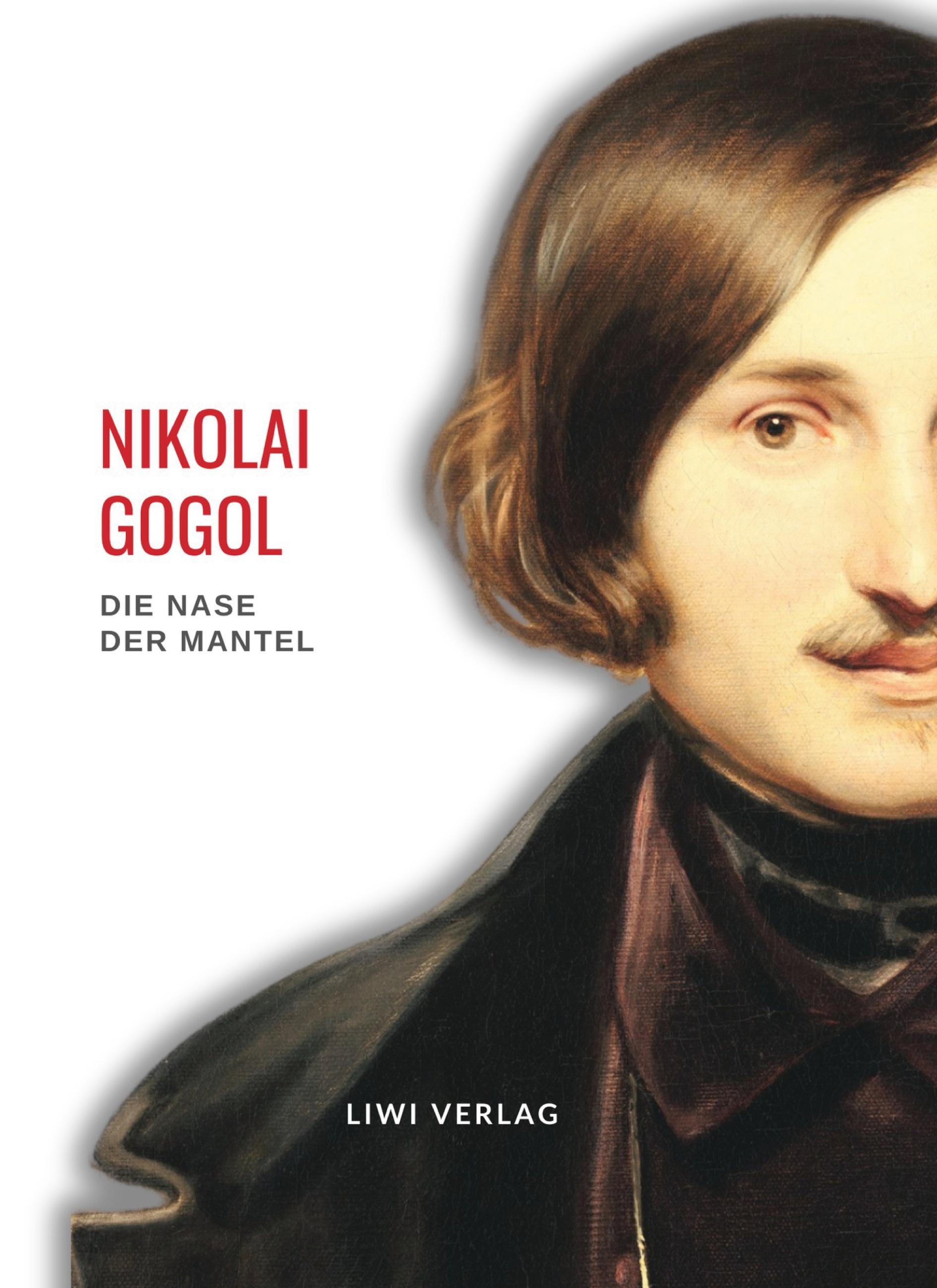 Nikolai Gogol: Die Nase / Der Mantel. Vollständige Neuausgabe