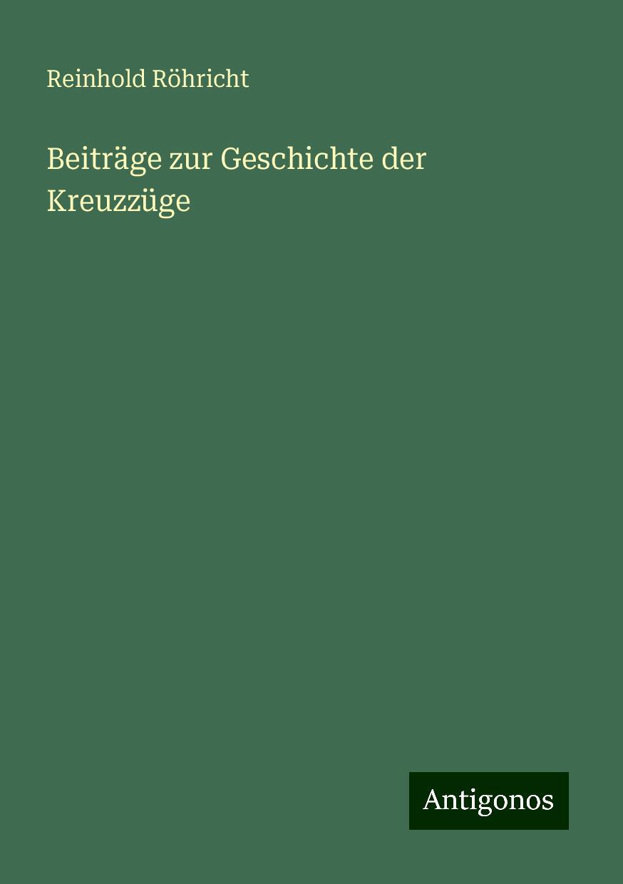 Beiträge zur Geschichte der Kreuzzüge