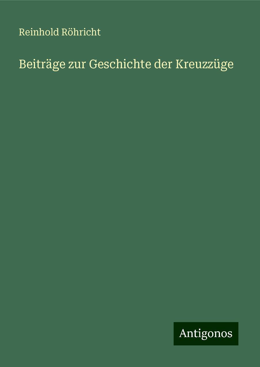 Beiträge zur Geschichte der Kreuzzüge