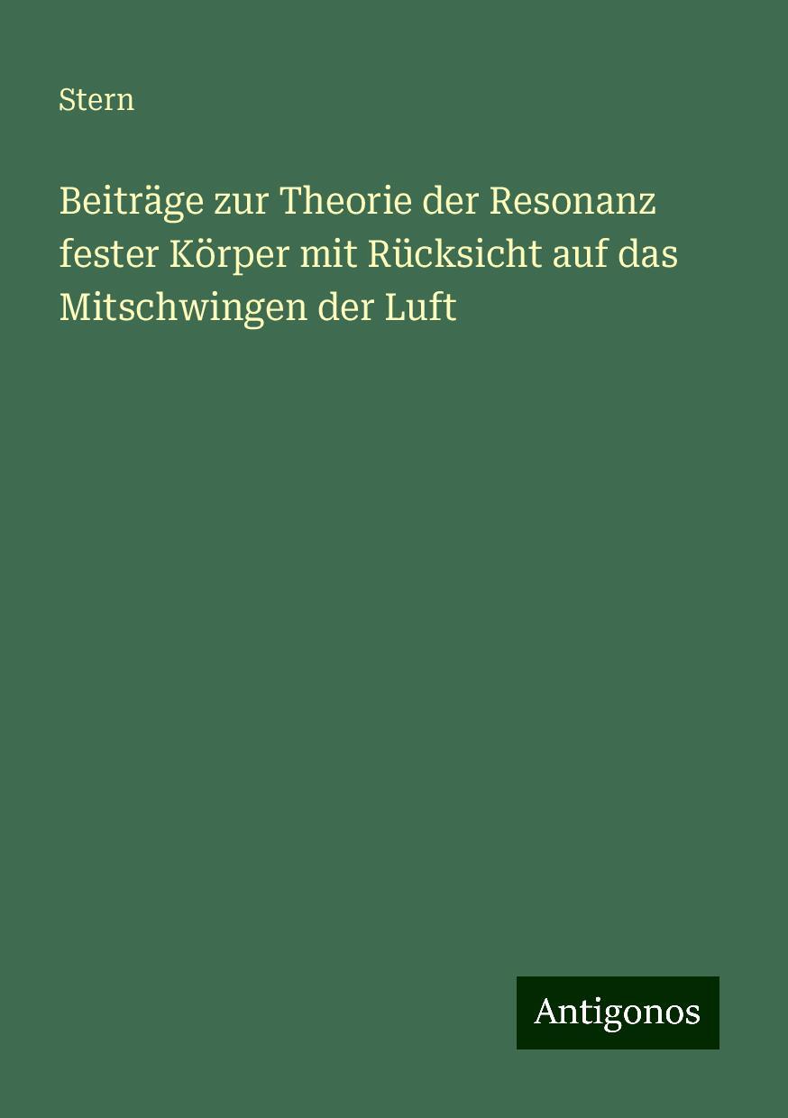 Beiträge zur Theorie der Resonanz fester Körper mit Rücksicht auf das Mitschwingen der Luft