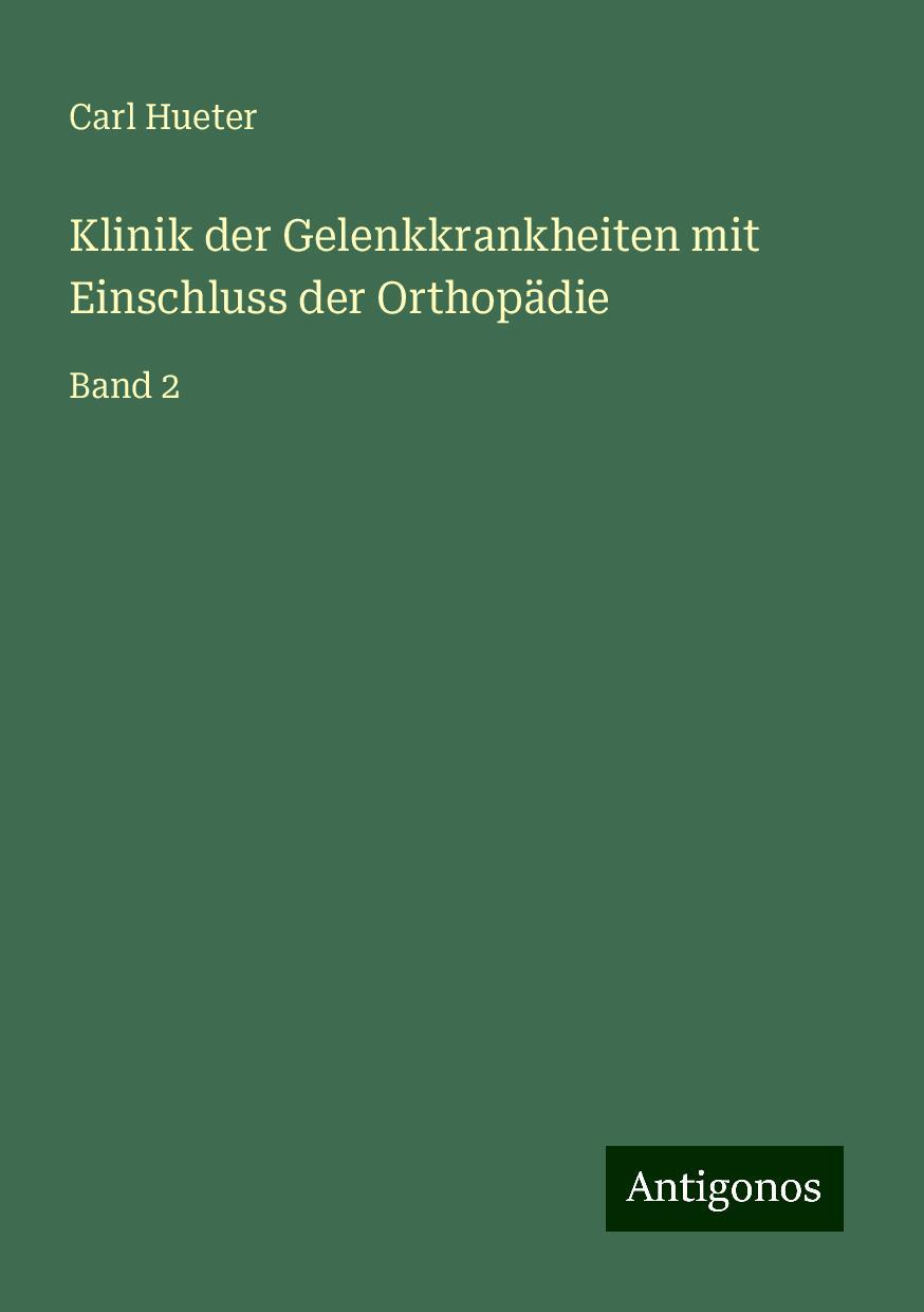 Klinik der Gelenkkrankheiten mit Einschluss der Orthopädie