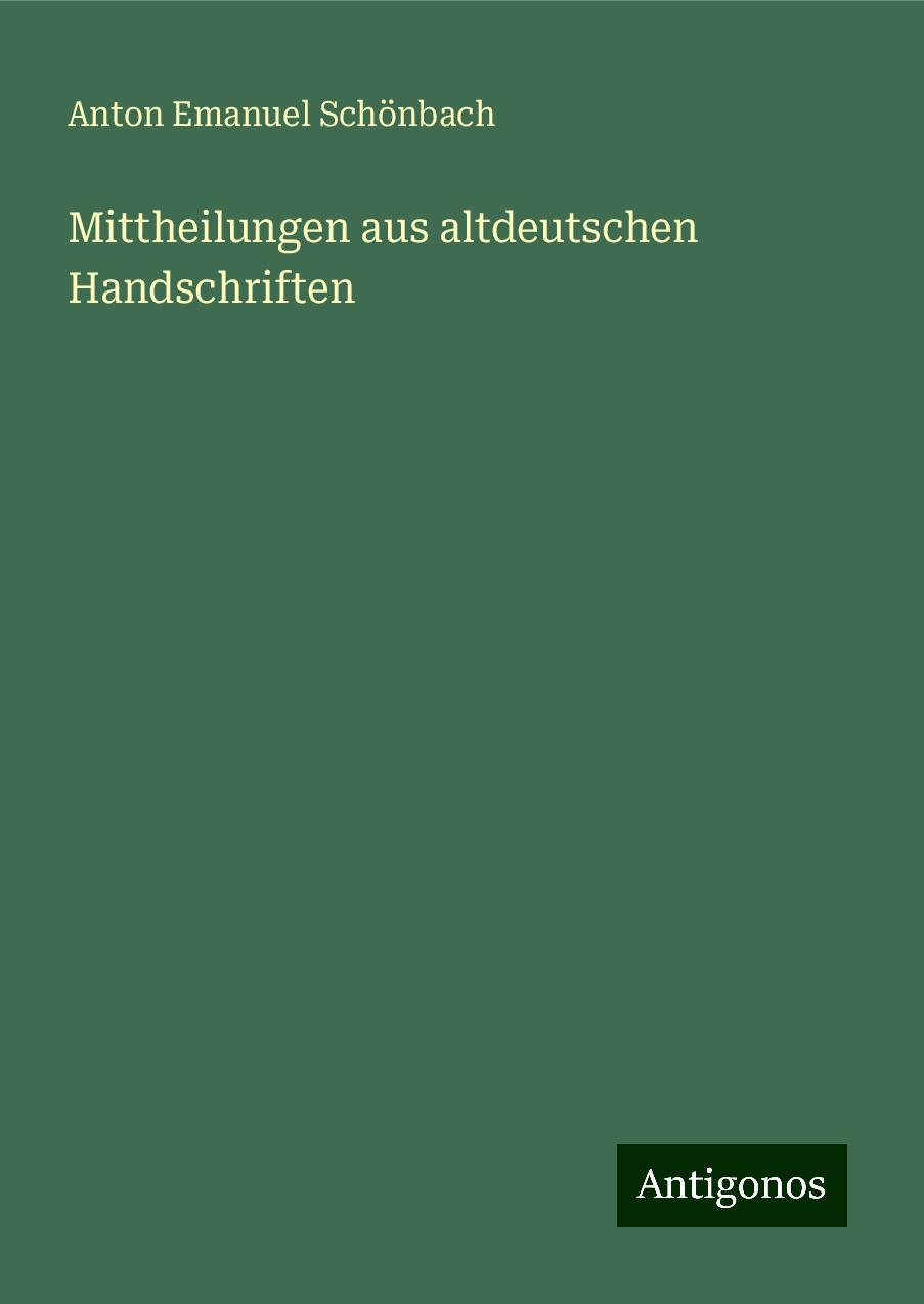 Mittheilungen aus altdeutschen Handschriften